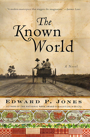 The Known World, by Edward P. Jones (Amistad/ HarperCollins) - The