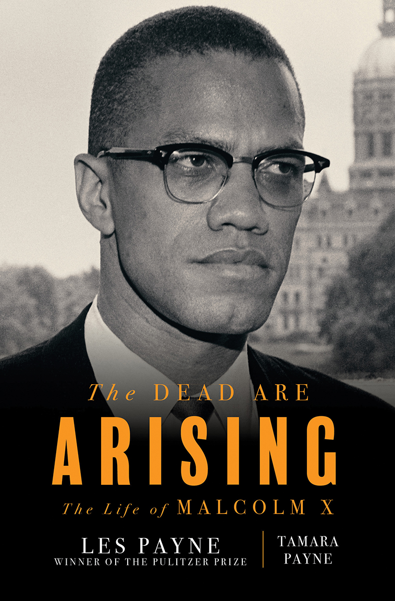 The Dead Are Arising The Life Of Malcolm X By The Late Les Payne And Tamara Payne Liveright 